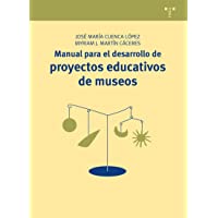 Manual para el desarrollo de proyectos educativos de museos: 18 (Manuales de Museística- Patrimonio y Turismo Cultural)